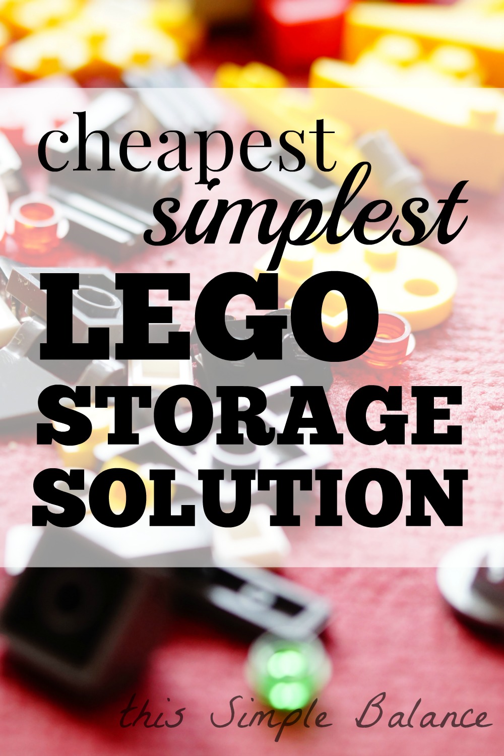 The simplest, cheapest LEGO storage solution This Simple BalanceThis