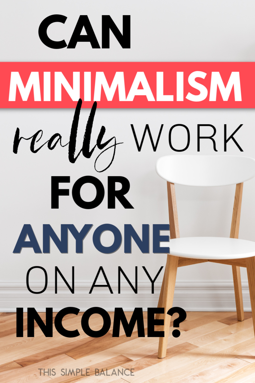 minimalist room with single white chair, text overlay "can minimalism really work for anyone on any income?"