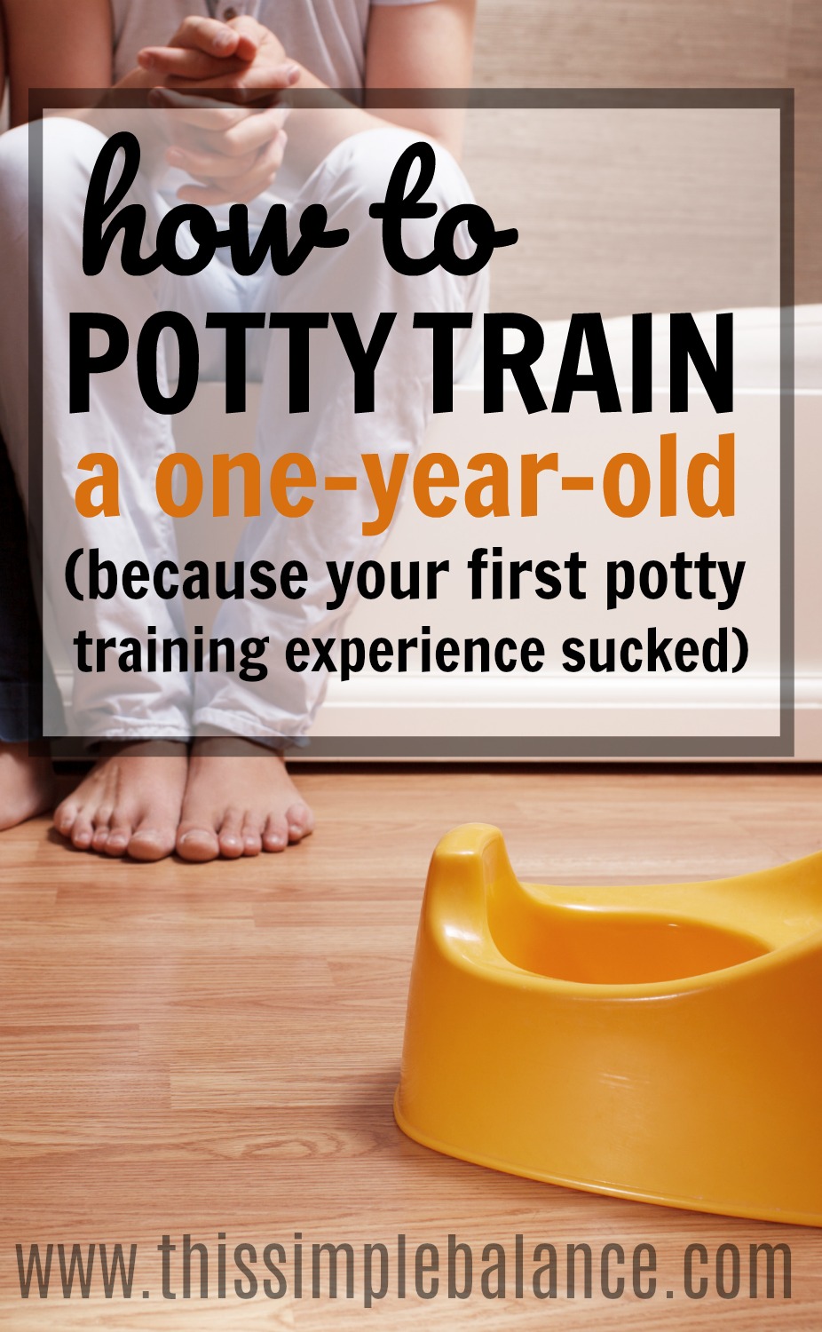 parents sitting on bath tub with small orange potty in the background, with text overlay, "how to potty train a one-year-old (because your first potty training experience sucked)"