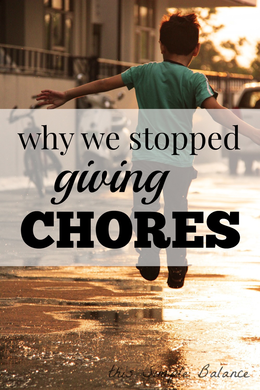 An interesting read on a different approach to chores young boy without chores running through the streets, with text overlay, "why we stopped giving chores"