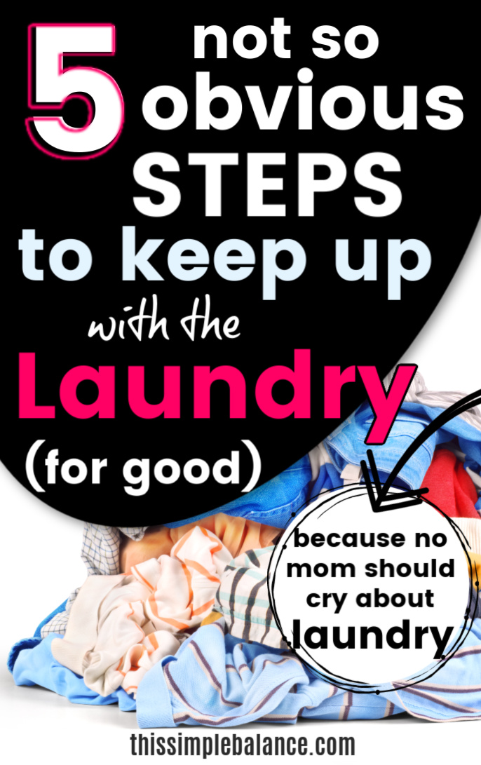 piles of dirty laundry, with text overlay, "5 not so obvious steps to keep up with the laundry for good because no mom should cry about laundry"