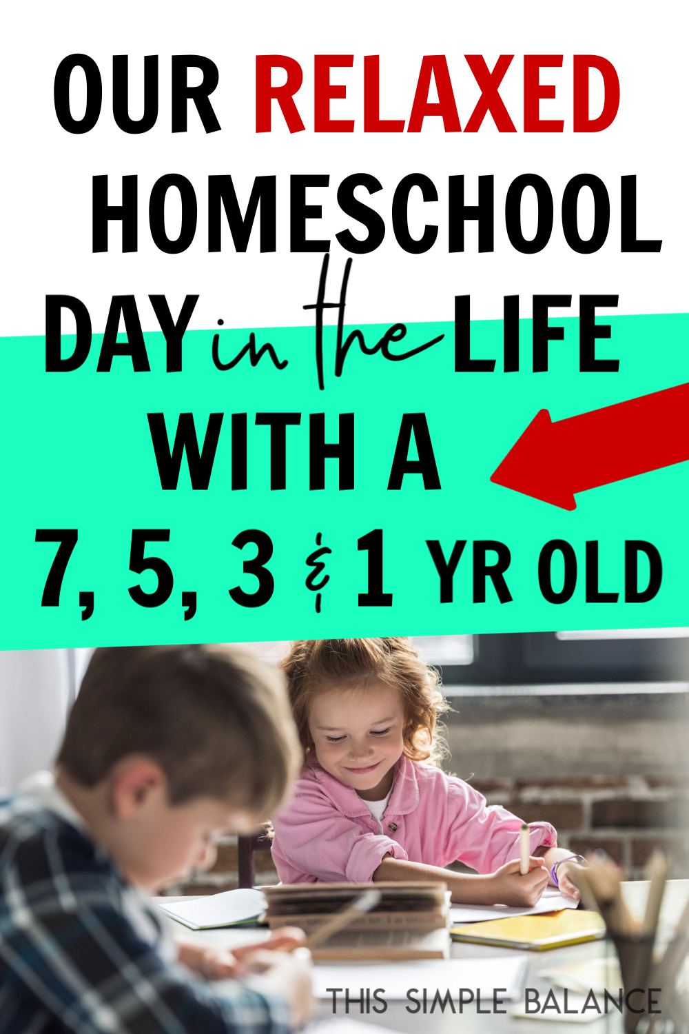 two siblings doing homeschool work at the table, with text overlay, "Relaxed homeschooling day in the life with a 7, 5, 3, & 1 yr old"