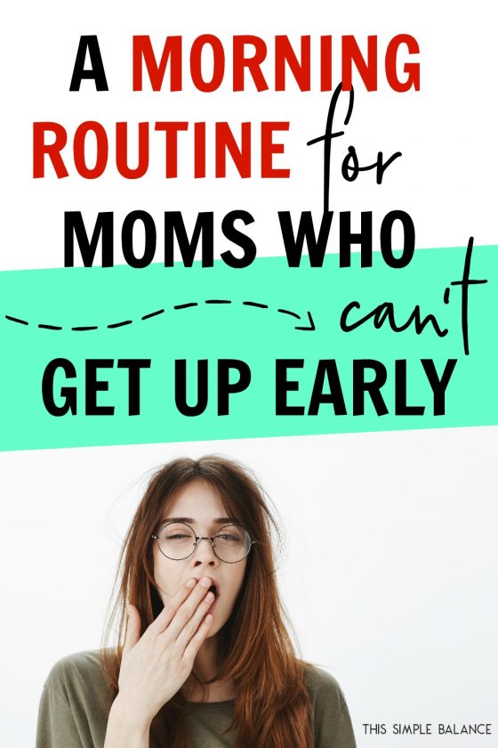 tired mom yawning, with text overlay, "A Morning Routine for Moms who can't get up early"