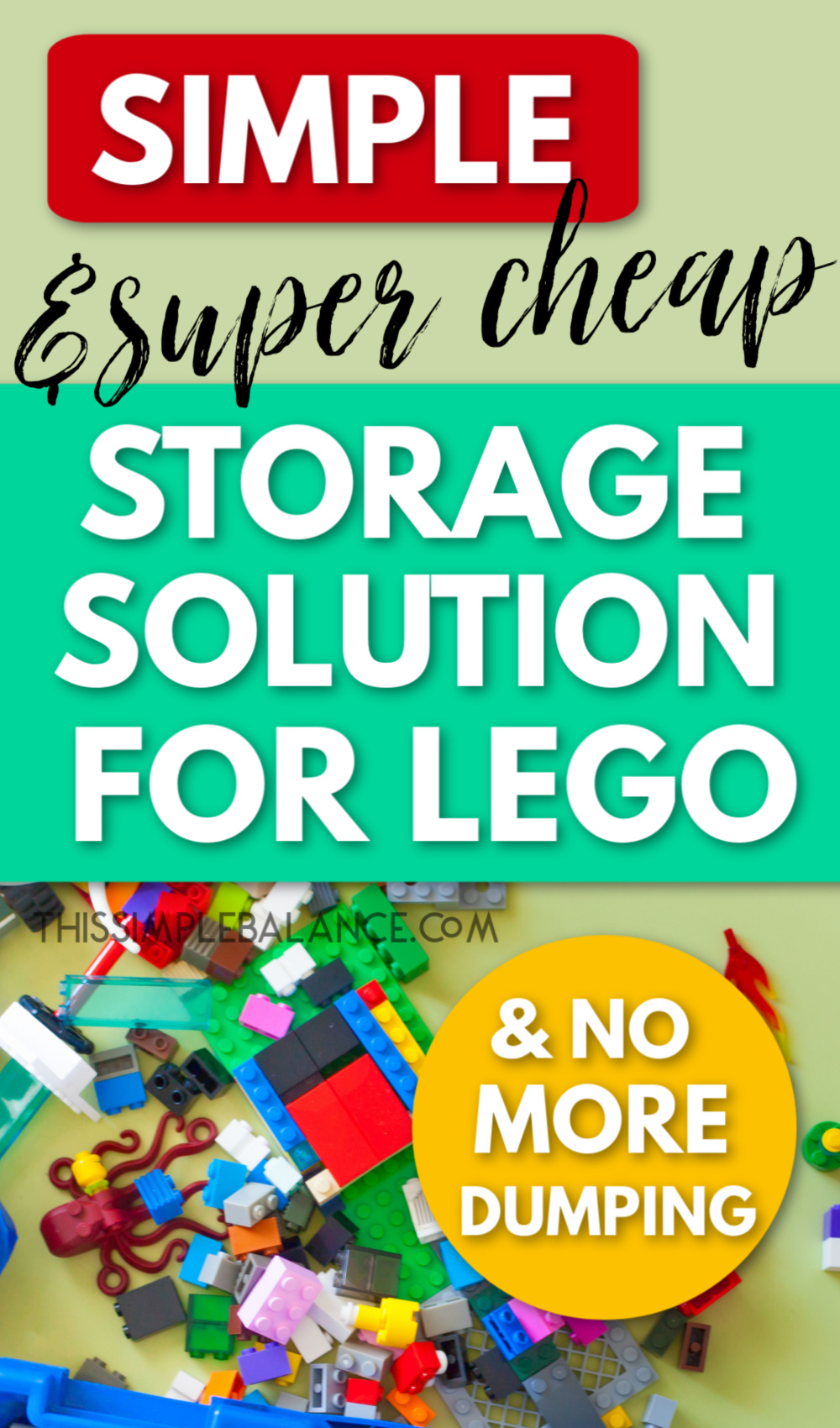 colorful lego bricks on gray/green background, with text overlay "simple & super cheap storage solution for lego & no more dumping"