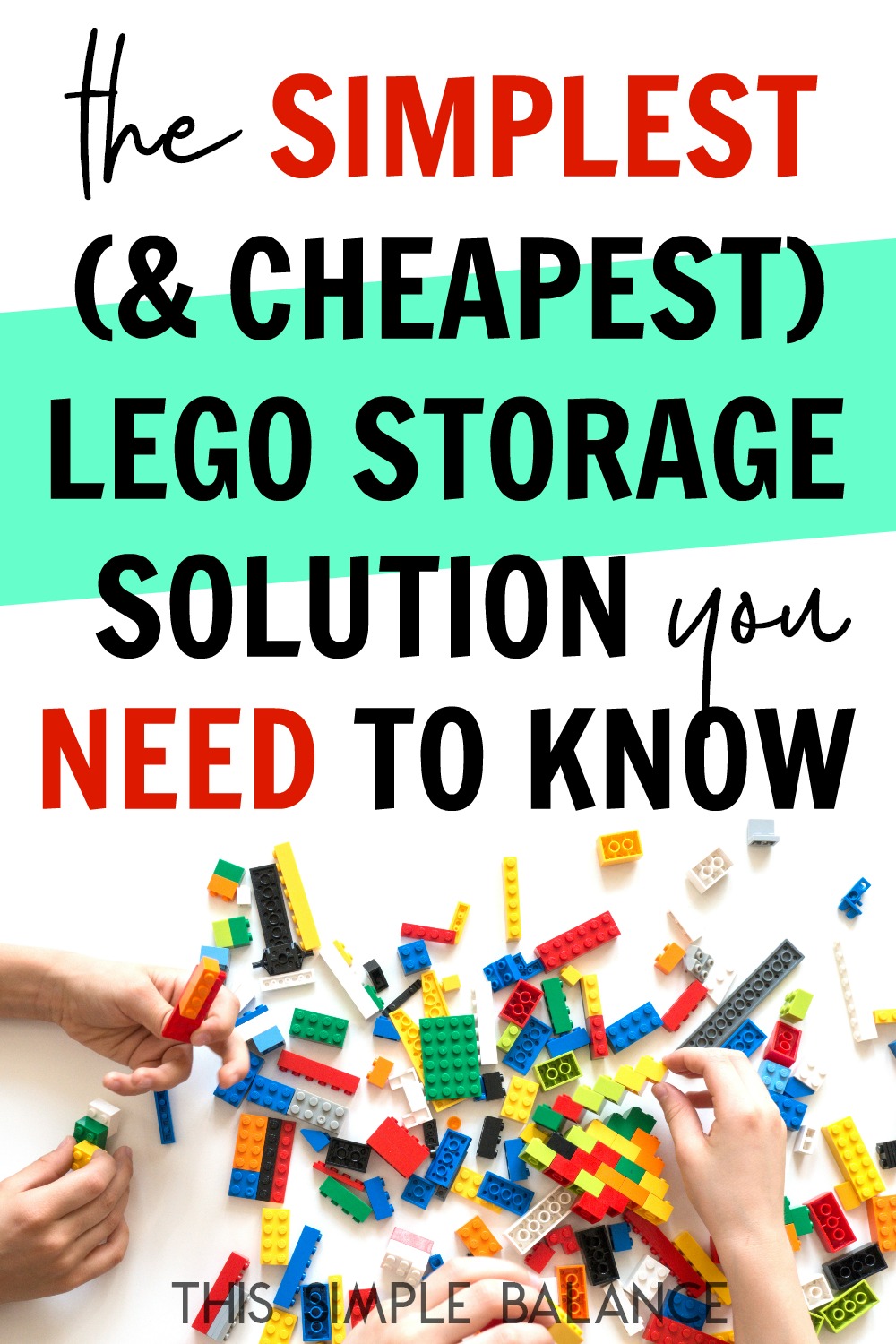 white tabletop covered with lego bricks, kid hands holding bricks, with text overlay "the simplest (& cheapest) lego storage solution you need to know"