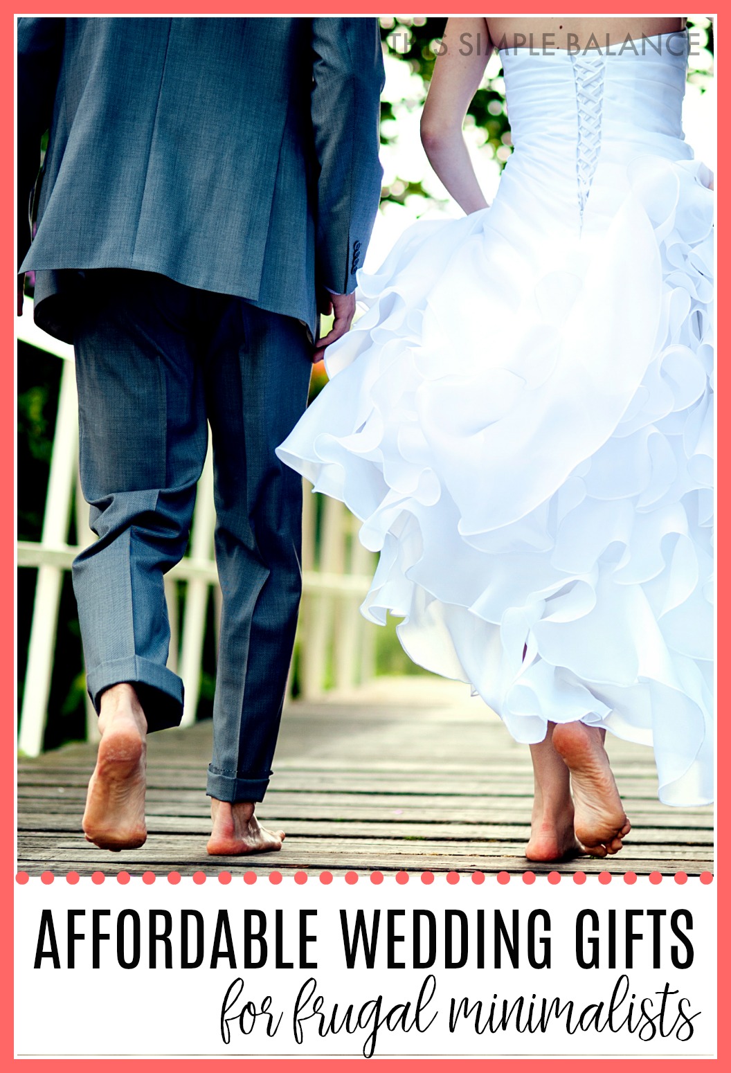 bride and groom from the back walking on wooden bridge, with text overlay "affordable wedding gifts for minimalists"
