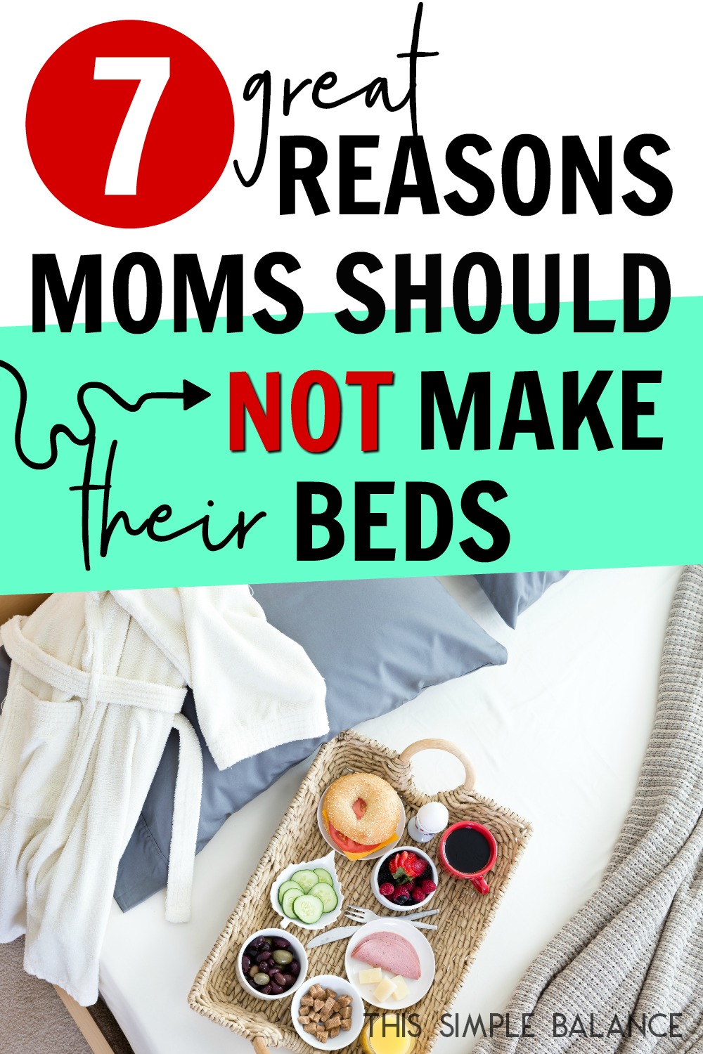 unmade bed with white robe and breakfast tray, with text overlay "7 great reasons moms should not make their beds"