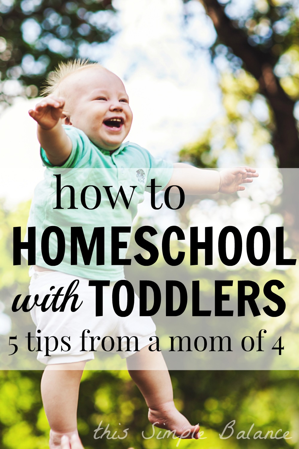 Is figuring out how to homeschool with toddlers driving you crazy? Check out these 5 tips from a homeschooling mom of 4 kids (ages 7, 5, 3, &1)! toddler being tossed up in the air, with delighted face, with text overlay, "how to homeschool with toddlers 5 tips from a mom of 4"