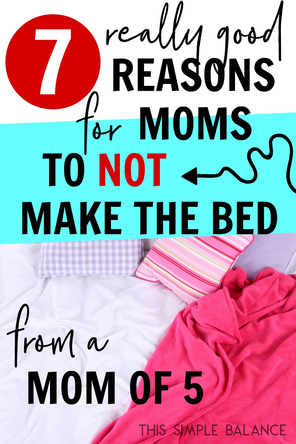 comfortable bed with striped pillows and pink throw blanket with text overlay, "7 reasons for moms not to make the bed, from a mom of 5"