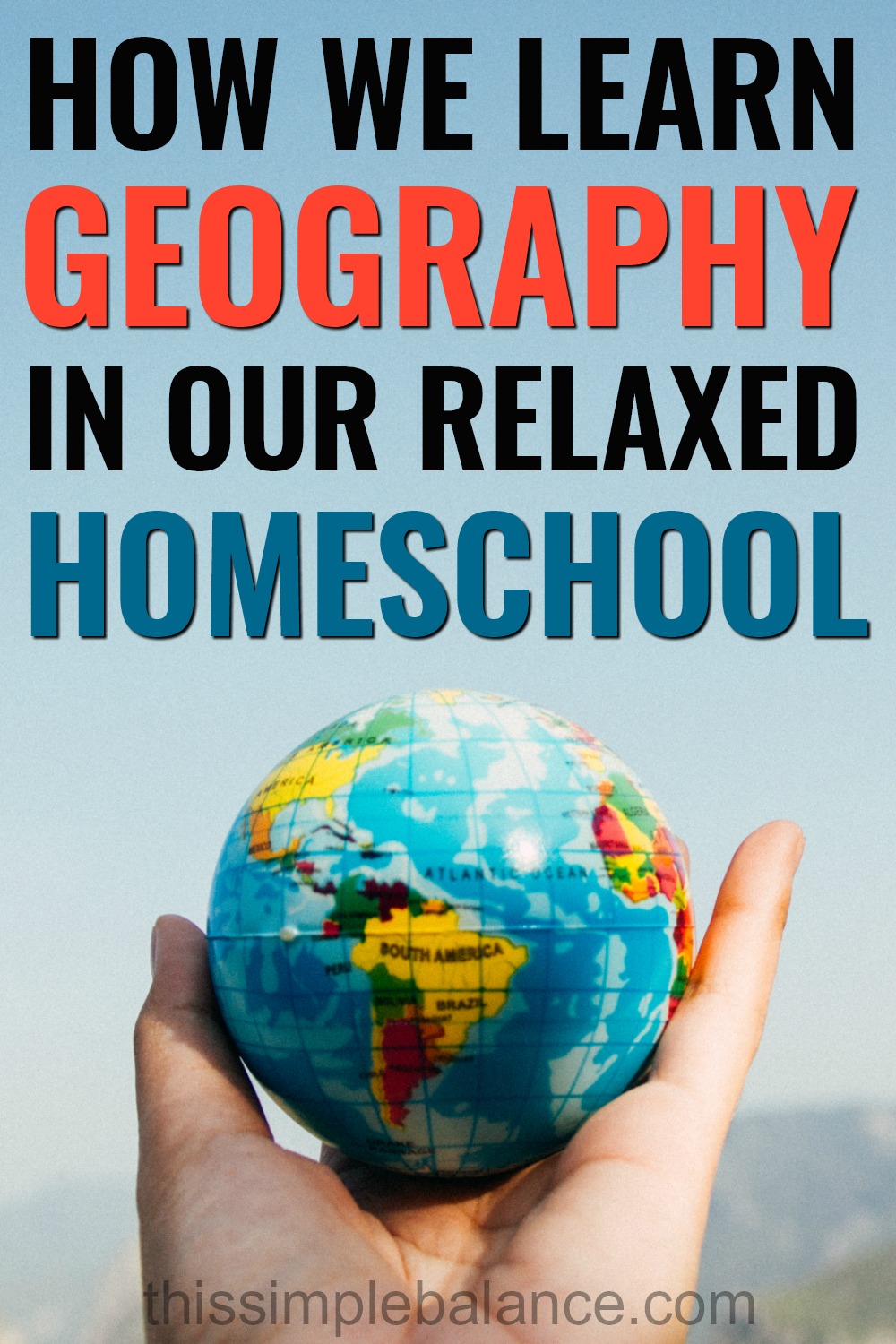 14 Easy Ways to Homeschool Geography without Curriculum This Simple