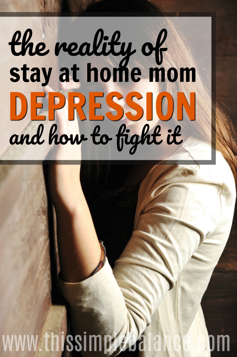 depressed mom resting her head against the wall with text overlay, "thee reality of stay at home mom depression and how to fight it"
