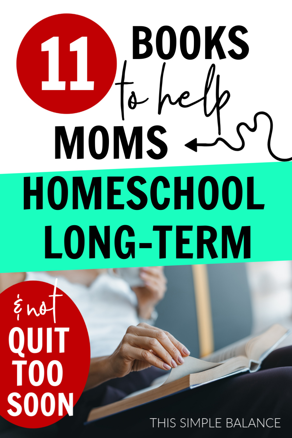 parent reading a homeschooling book while drinking a cup of coffee, with text overlay, "11 books to help moms homeschool long-term - & not quit too soon"