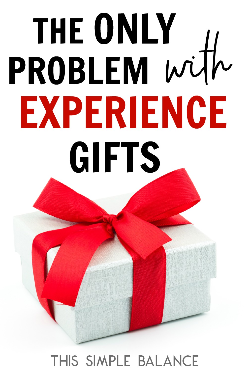 white christmas present wrapped with red ribbon on white background, with text overlay "the only problem with experience gifts"