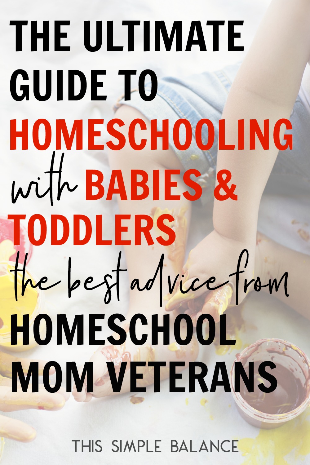 toddler close up with text overlay, "The Ultimate Guide to Homeschooling with Babies & Toddlers - The Best Advice from Homeschool Mom Veterans"