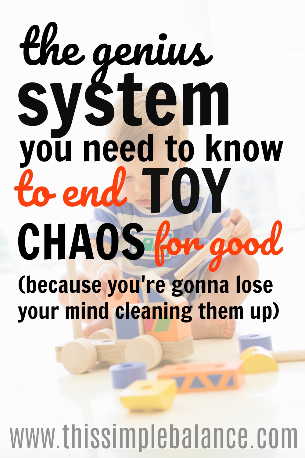 baby boy playing with blocks, with text overlay "the genius system you need to know to end toy chaos for good (because you're gonna lose your mind cleaning them up)"
