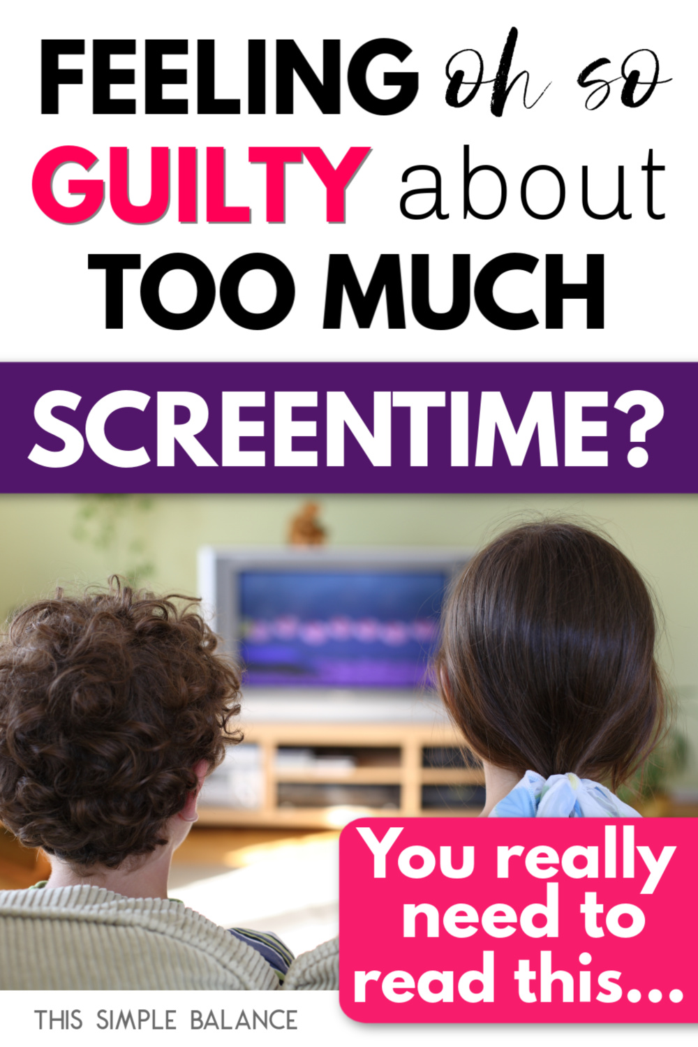 Two kids watching t.v., with text overlay, "feeling oh so guilty about too much screentime? You really need to read this..."
