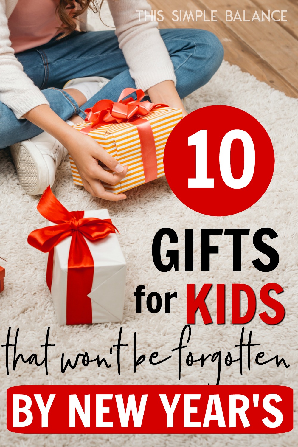 teenage girl sitting on white rug, holding a wrapped Christmas gift, with text overlay, "10 Gifts for Kids that won't be forgotten by New Year's.