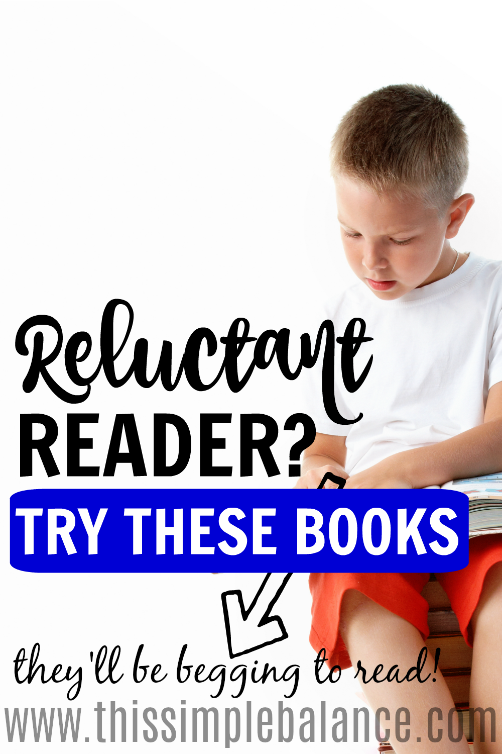 blond homeschooled boy reading a book, with text overlay "reluctant reader? try these books - they'll be begging to read!"