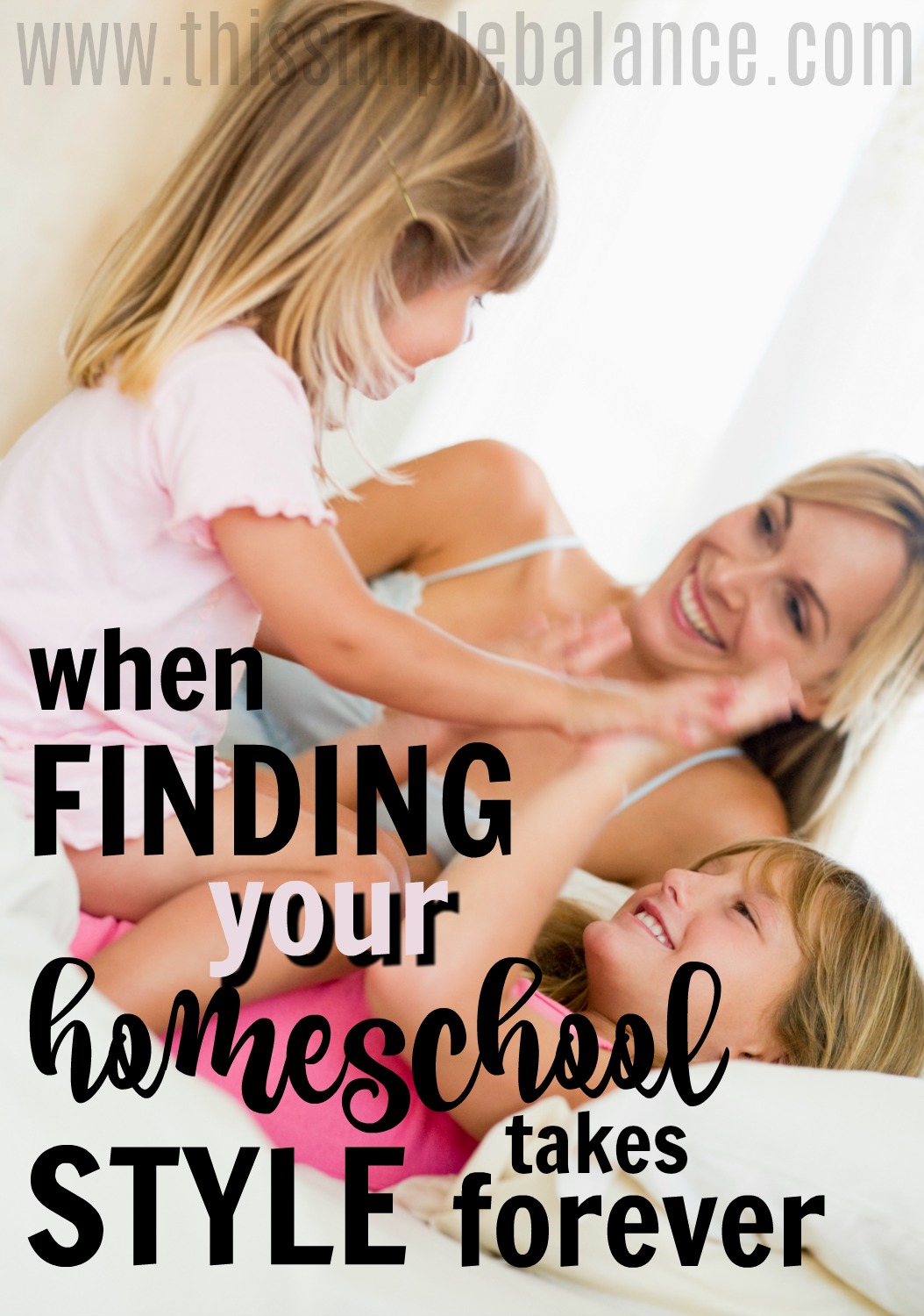 homeschool mom playing with her young children on the bed, with text overlay, "when finding your homeschool style takes forever"