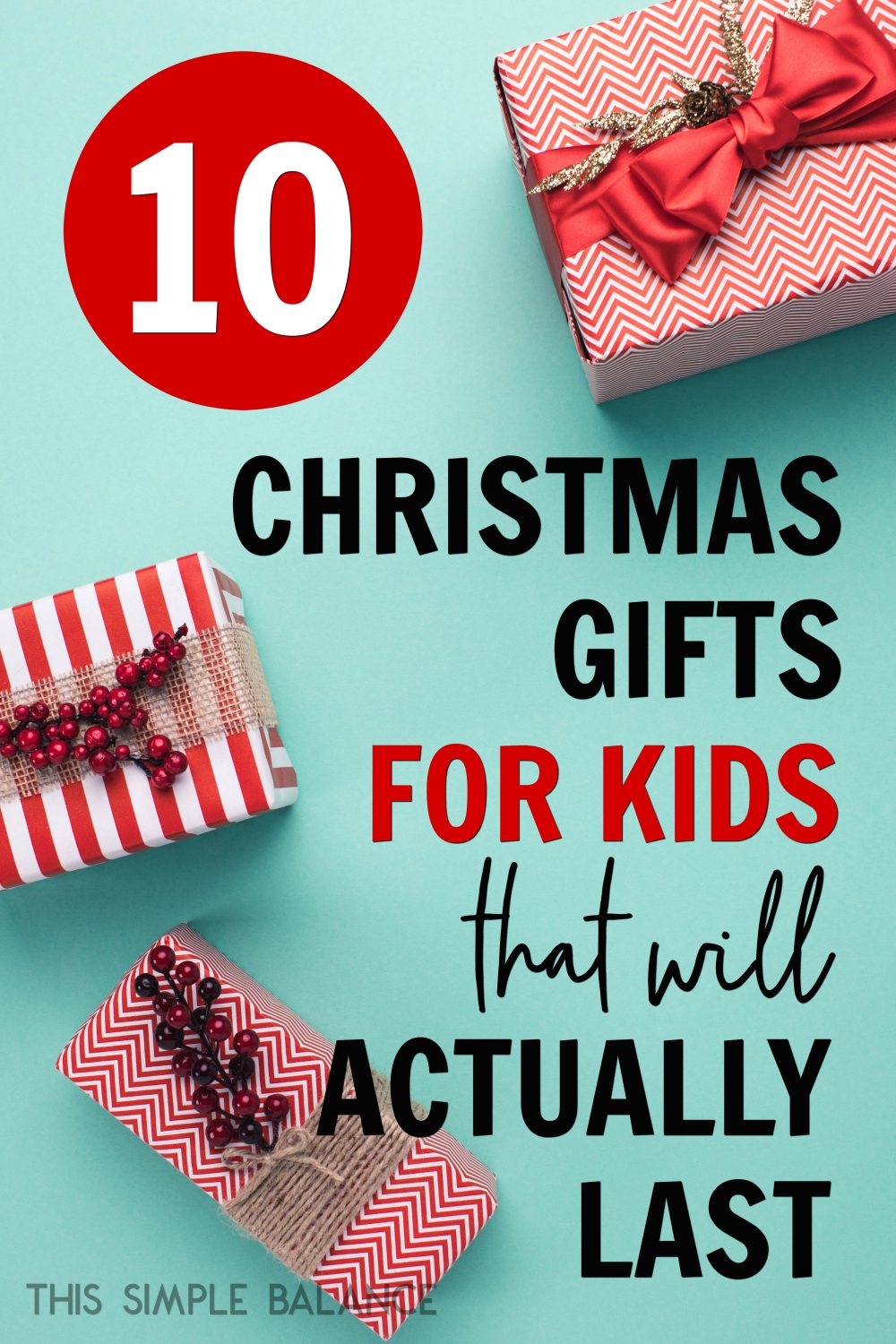 Christmas gifts wrapped in red and white paper on blue background, with text overlay, "10 Christmas Gifts for Kids that will actually last"