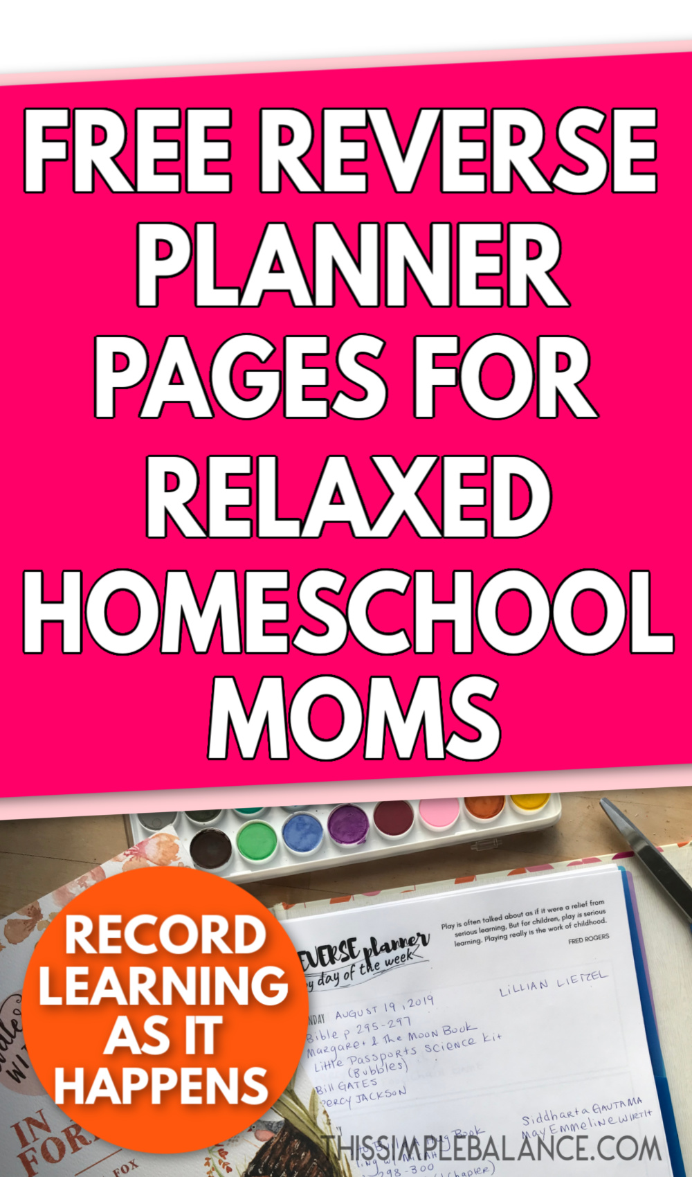 homeschool weekly planner pages with watercolors and book, record of homeschool daily acitivities, with text overlay, "free reverse planner pages for relaxed homeschool moms"