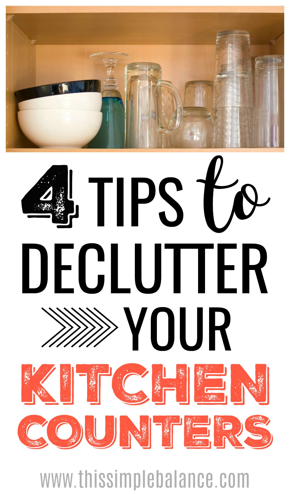 kitchen cabinet with glasses and bowls, with text overlay, "4 tips to declutter your kitchen counters"