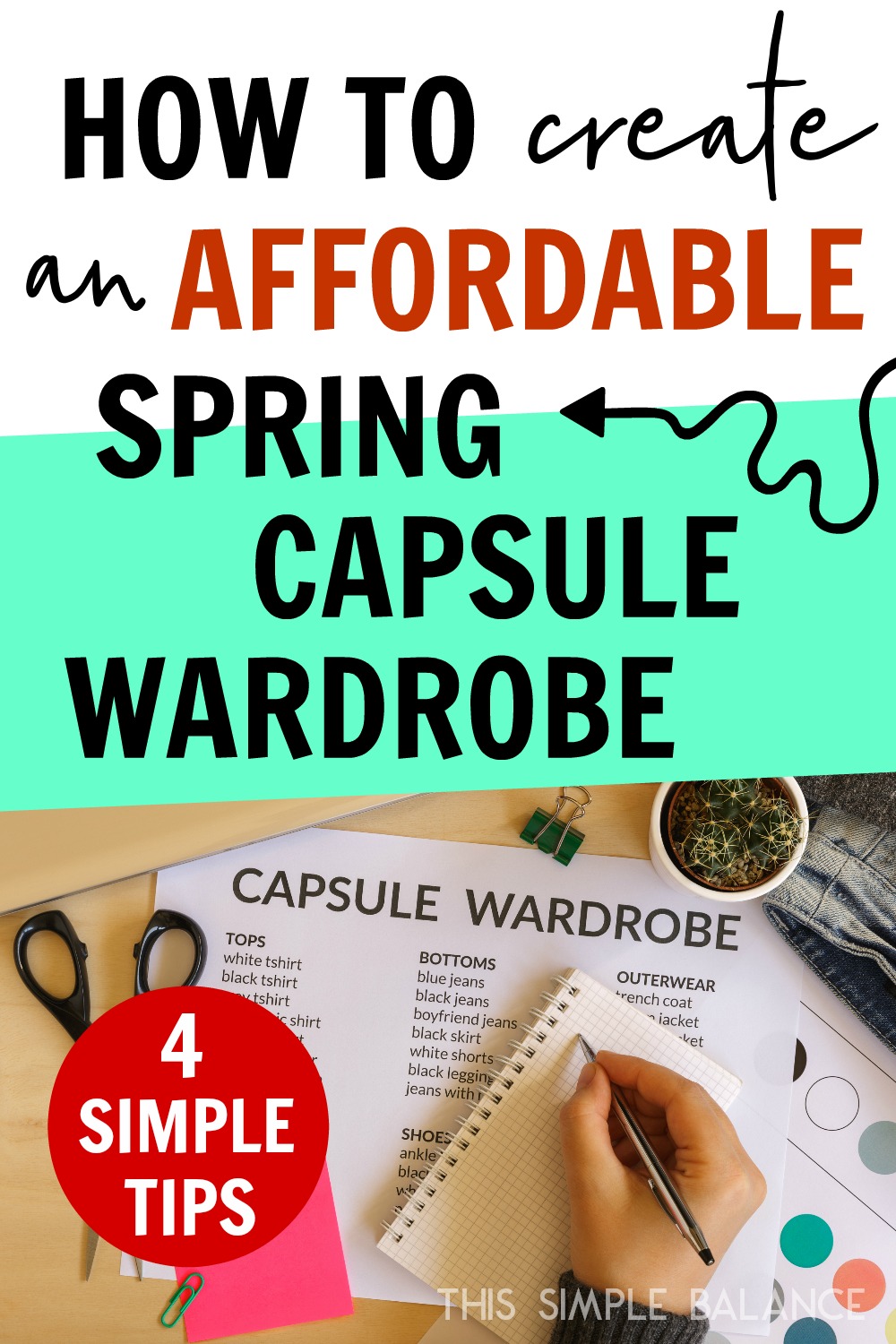 woman writing in notebook with grid lines, sitting on top of capsule wardrobe list, color palette and jeans, with text overlay, "how to create an affordable spring capsule wardrobe - 4 simple tips"