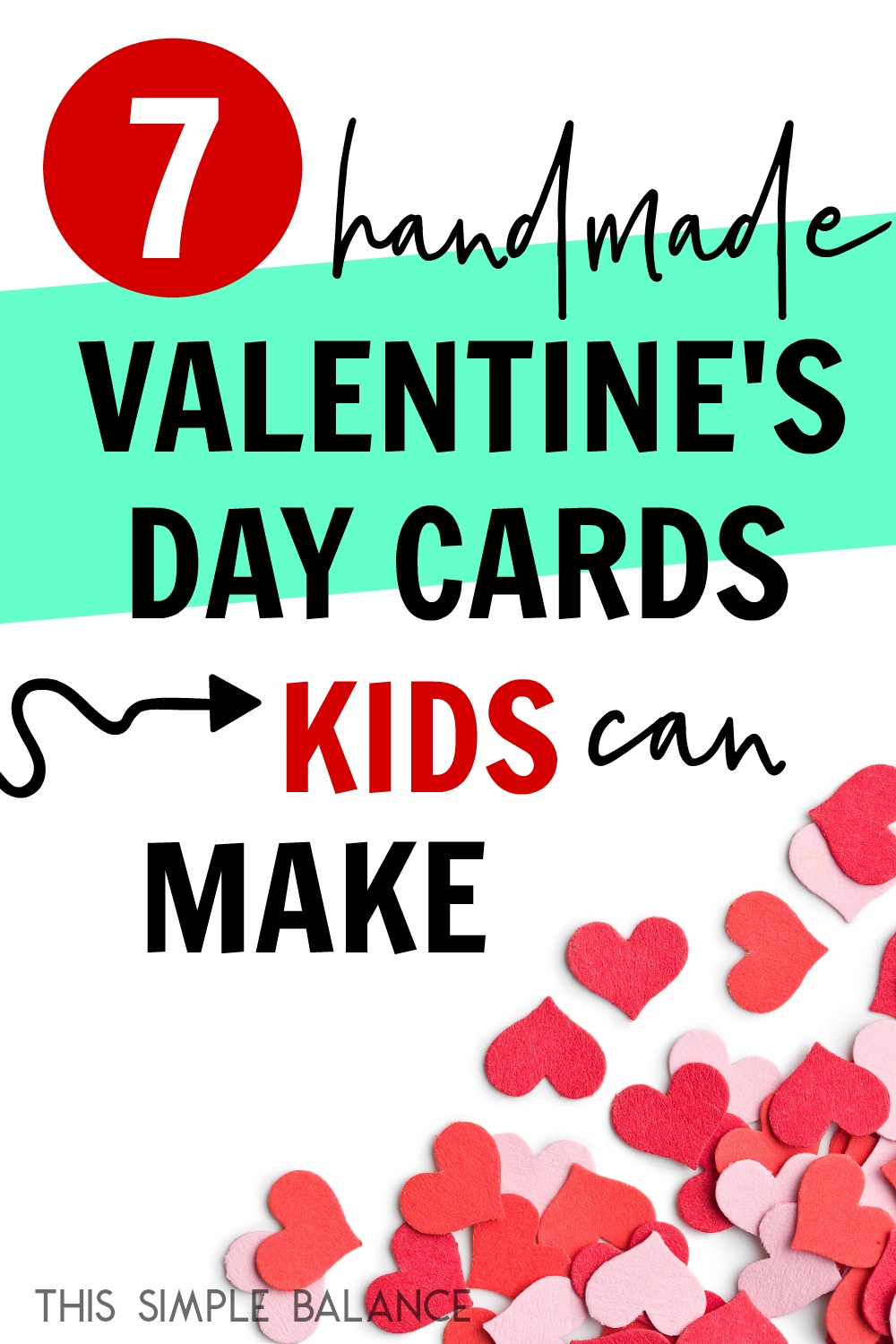 tiny felt red and pink hearts spread on white background, with text, "7 handmade valentine's day cards kids can make"