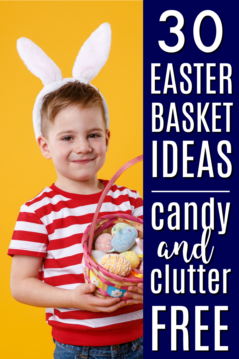 smiling young boy with white rabbit ear headband and easter basket, with text, "30 easter basket ideas - candy and clutter free"