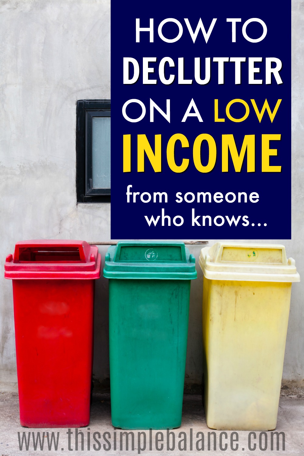 red, green and yellow trash cans with text overlay, "how to declutter on a low income from someone who knows..."