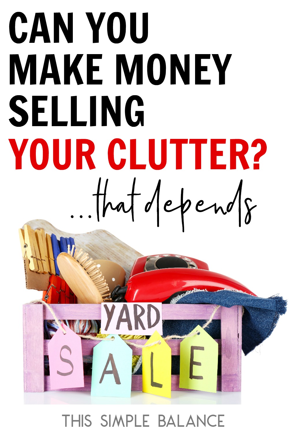 box marked "yard sale" full of clutter to sell, with text overlay, "can you make money selling your clutter? that depends..."