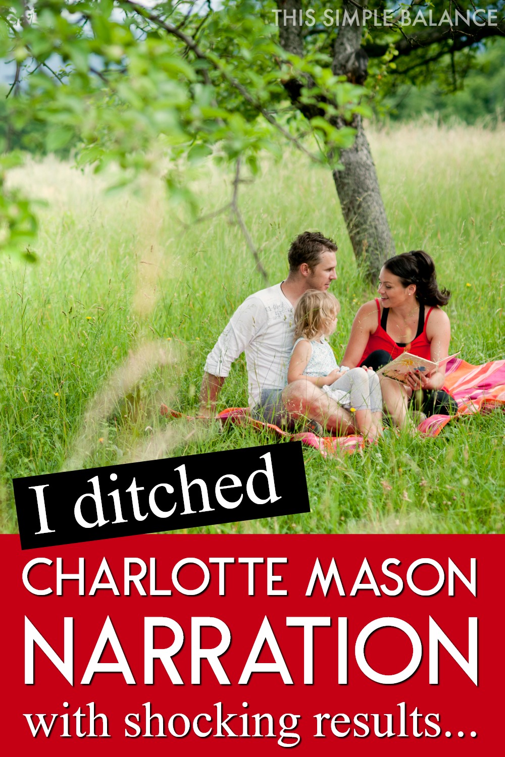 homeschool family with mom, dad and small child sitting in grassy field reading a book together, with text overlay, "I Ditched Charlotte Mason Narration with shocking results"