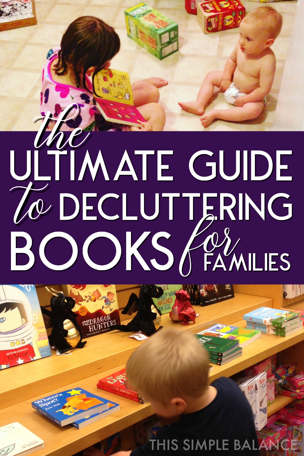 big sister reading book to baby on kitchen floor, text overlay "the ultimate guide to decluttering books for families", then child looking at books in bookstore