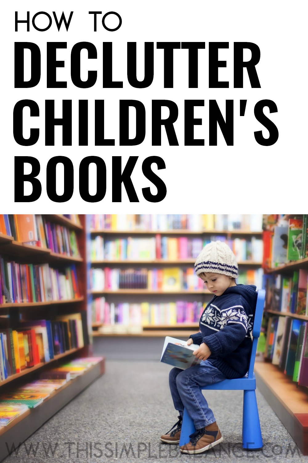 child dressed warmly, sitting on chair in book store aisle reading picture board book, with text overlay, "how to declutter children's books"