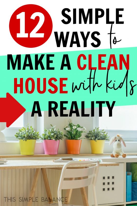 12 Tips to Keep a Clean House with Kids (from a mom of 5) This Simple