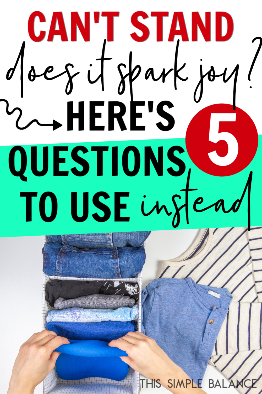 clothes being folded Marie Kondo style, put in fabric box, with text overlay, "can't stand does it spark joy? here's 5 questions to use instead"