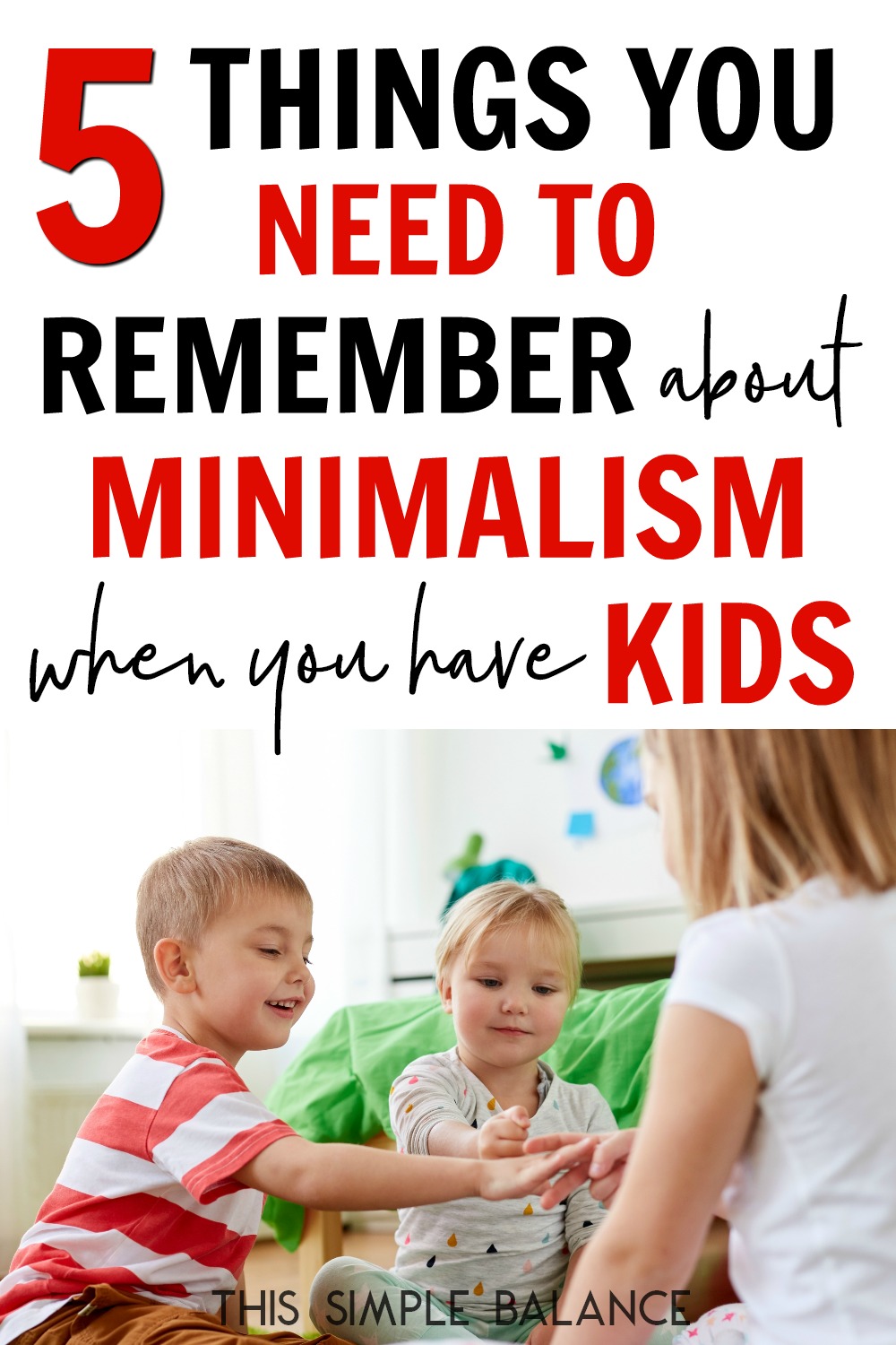 mom playing rock paper scissors with two kids - little boy and girl, with text overlay, "5 things you need to remember about minimalism when you have kids"