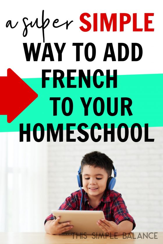 child practicing homeschool french on ipad with headphones, sitting at table, with text overlay, "a super simple way to add french to your homeschool