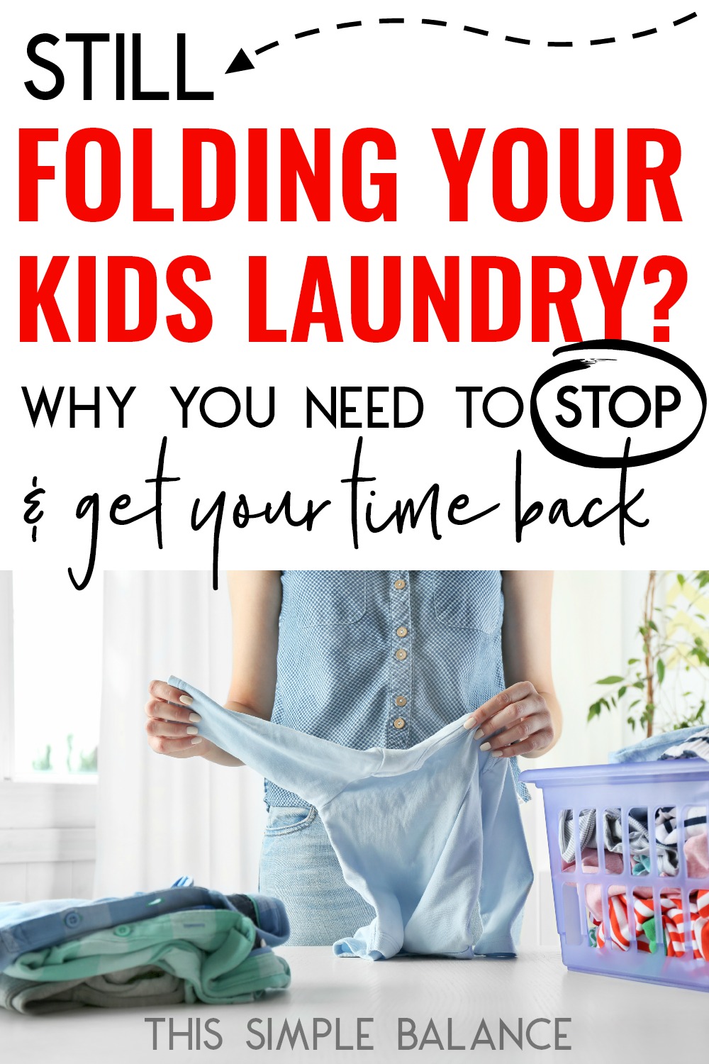 mom folding onesie with basket of clean laundry beside her, with text overlay, "still folding your kids laundry? why you need to stop & get your time back"