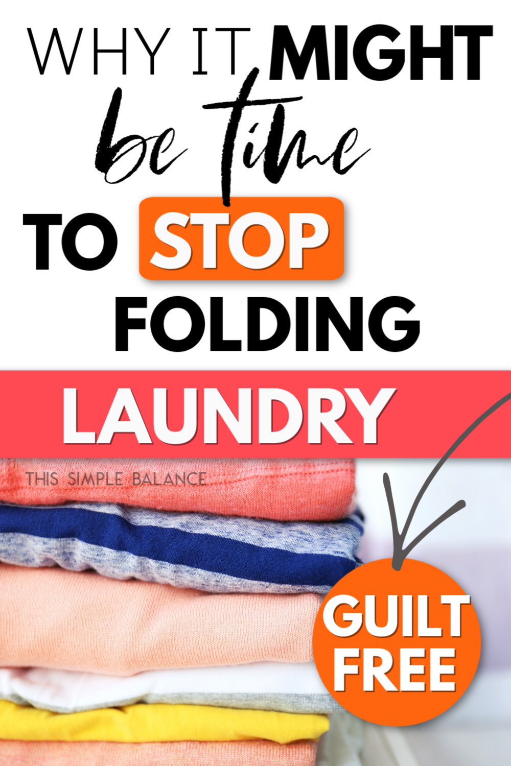 stack of folded laundry, with text overlay, "why it might be time to stop folding laundry guilt-free"