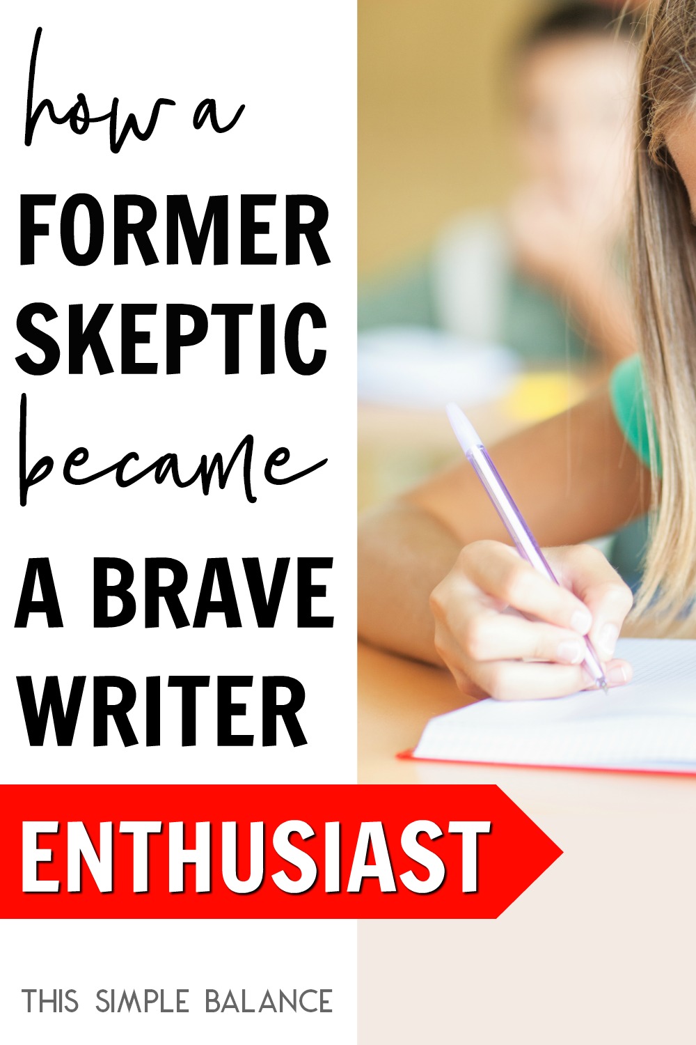 school-aged girl with long hair writing in a notebook with text, "how a former skeptic became a brave writer enthusiast