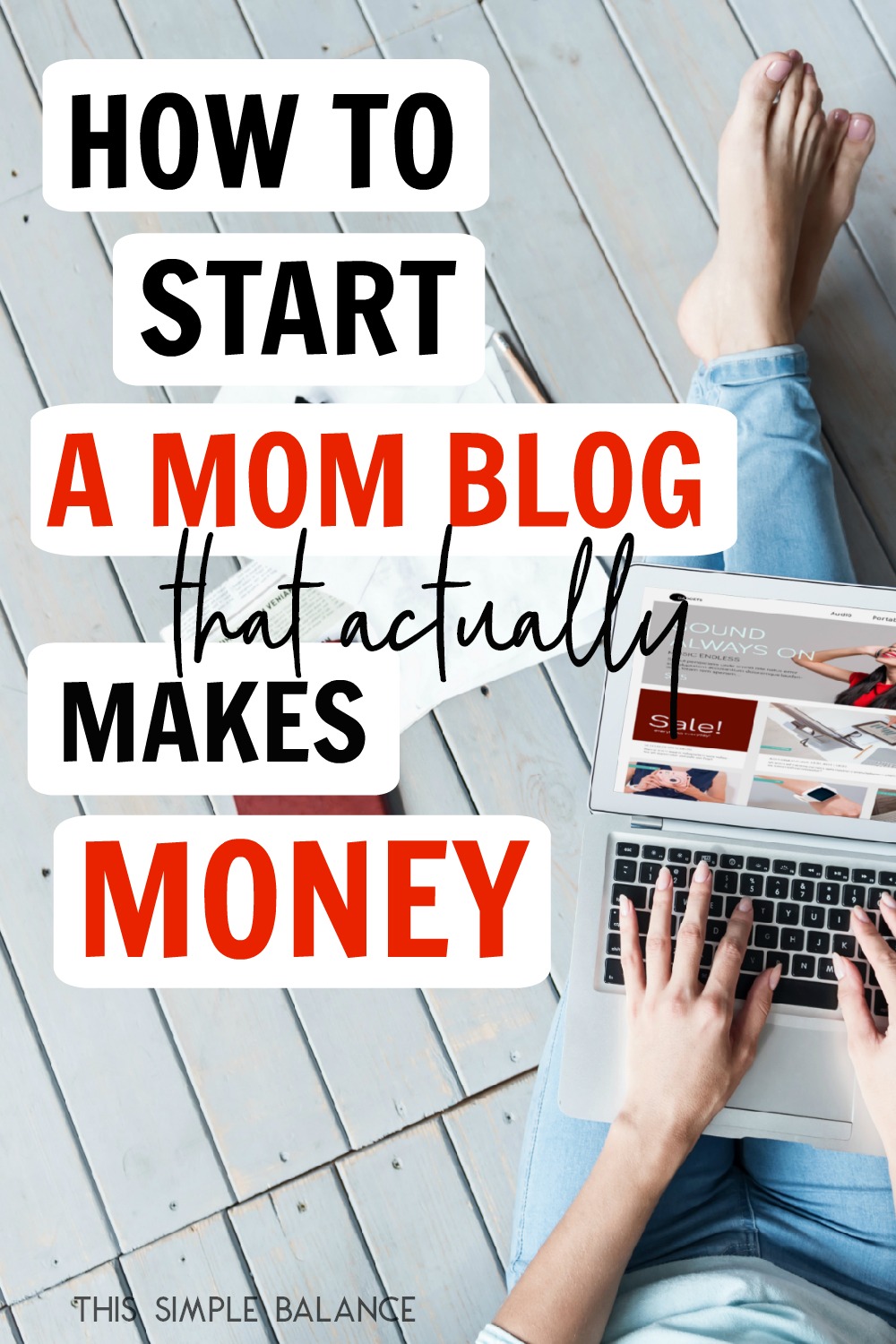 woman typing on laptop computer with text overlay, "how to start a mom blog that actually makes money"