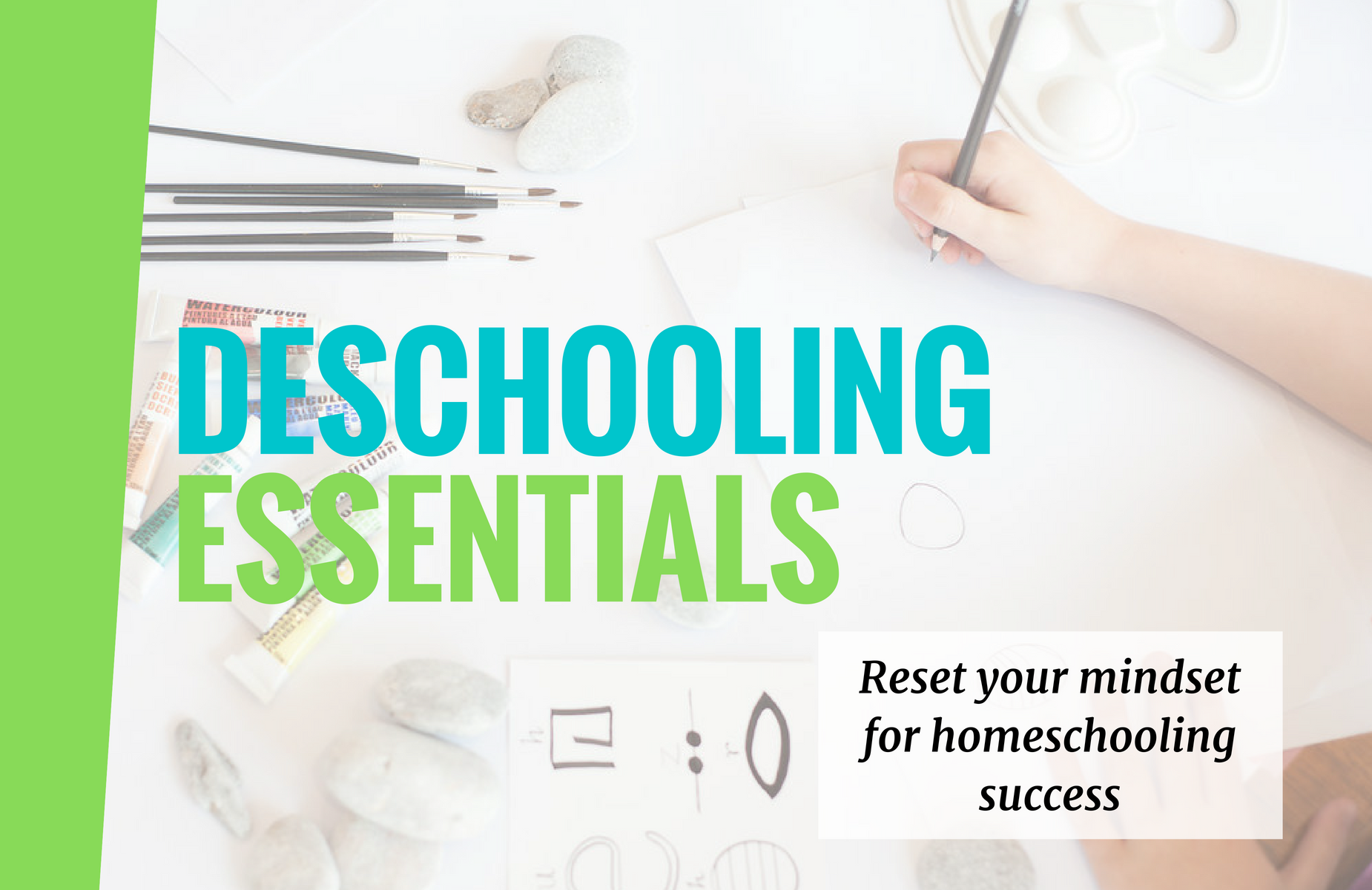 child's hand drawing with black colored pencil, with brushes and watercolors nearby, with text overlay, "Deschooling Essentials - Reset your mindset for homeschooling success"