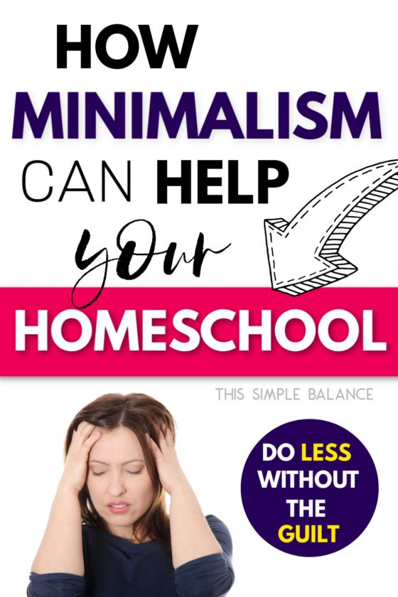stressed homeschool mom holding her head in her hands, with text overlay, "how minimalism can help your homeschool - do less without the guilt"