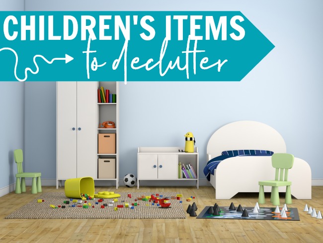 child's cluttered bedroom with text, "children's items to declutter"