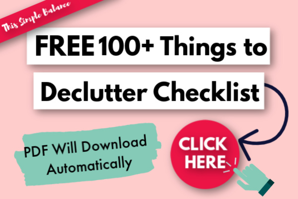 pink and blue graphic with text, "free 100+ things to declutter checklist - click here, PDF will download automatically"