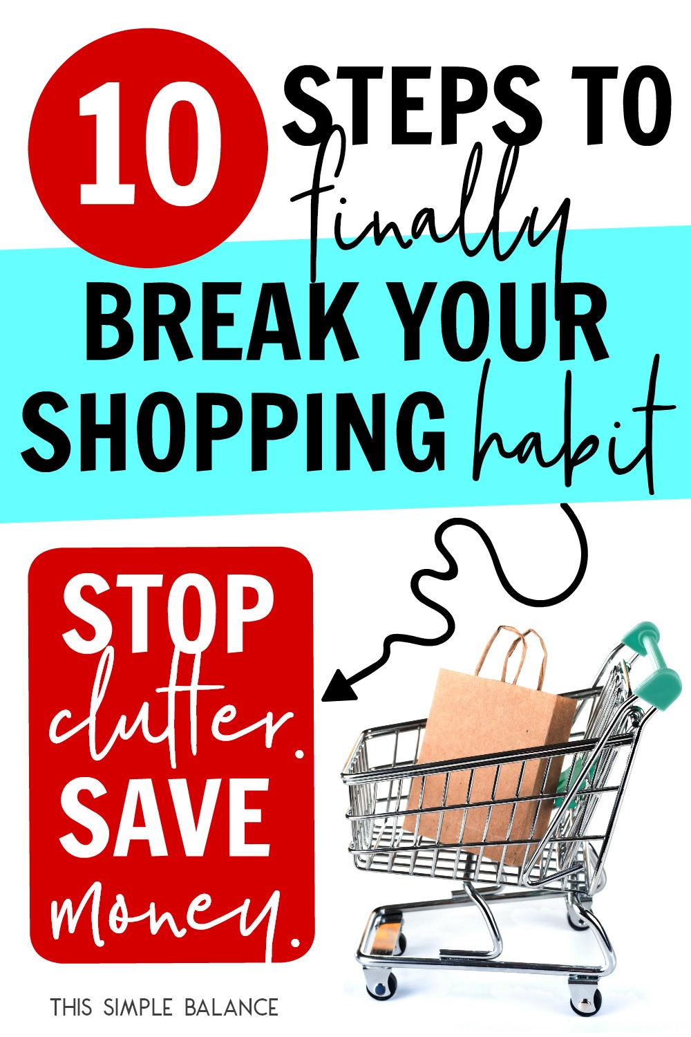 mini grocery cart with brown paper bag inside, with text overlay, "10 steps to finally break your shopping habit - stop clutter. save money."