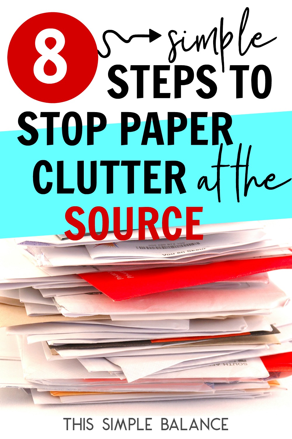 messy stack of papers with text overlay, "8 simple steps to stop paper clutter at the source"