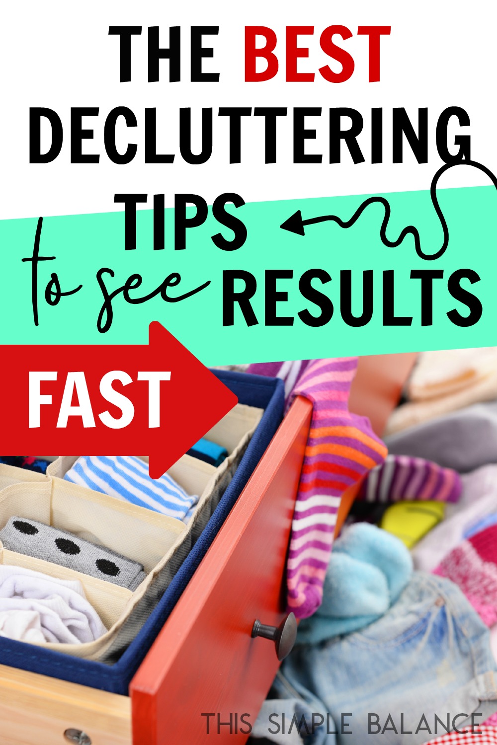 messy unfolded clothes in drawers with text overlay, "the best decluttering tips to see results fast"