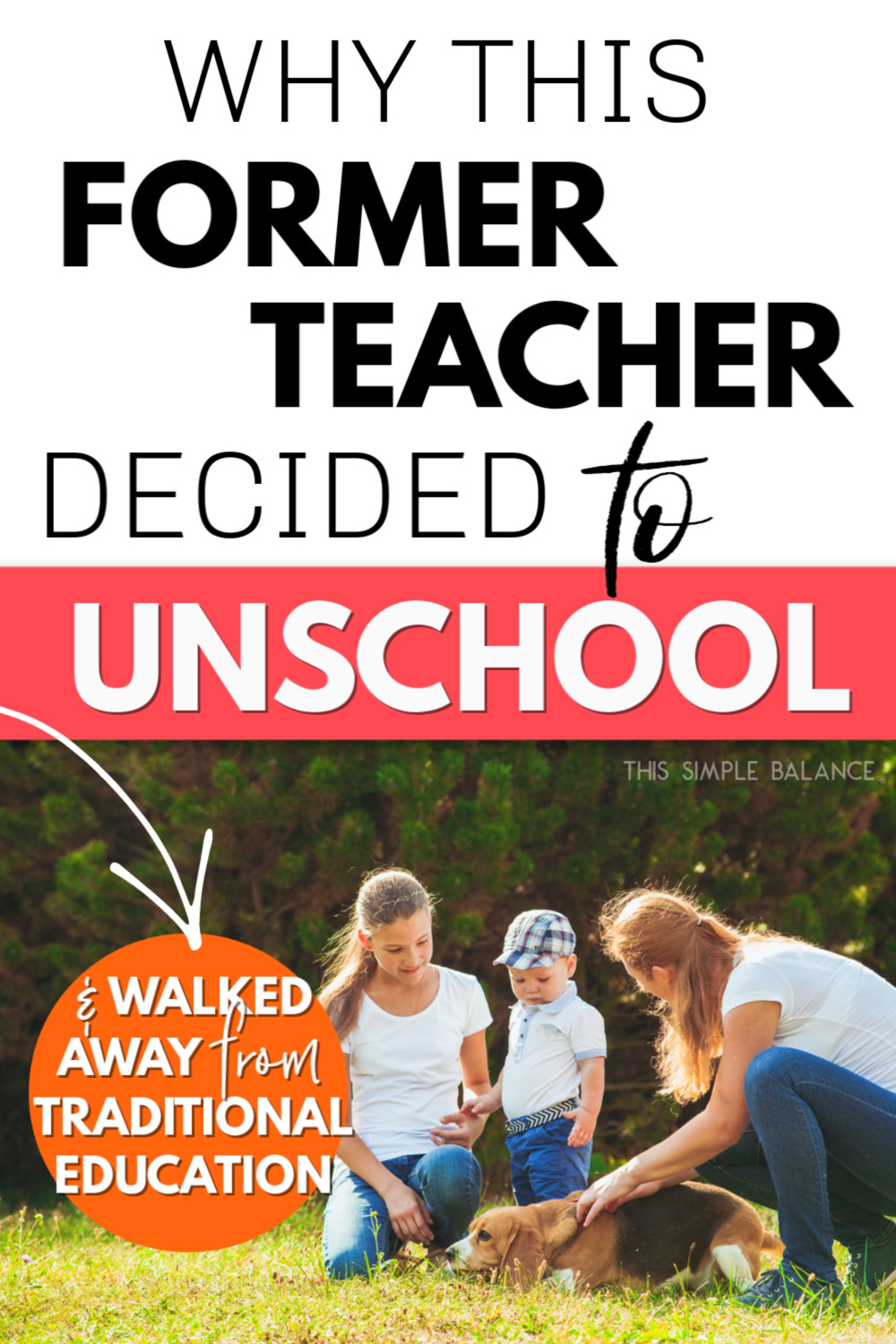 unschooling mom with daughter, toddler and dog outdoors, with text overlay, "why this former teacher decided to unschool & walked away from traditional education"